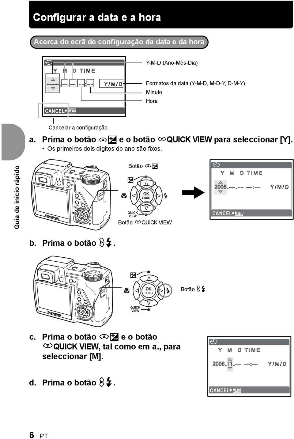 configuração. a. Prima o botão sf e o botão rquick VIEW para seleccionar [Y]. Os primeiros dois dígitos do ano são fixos.