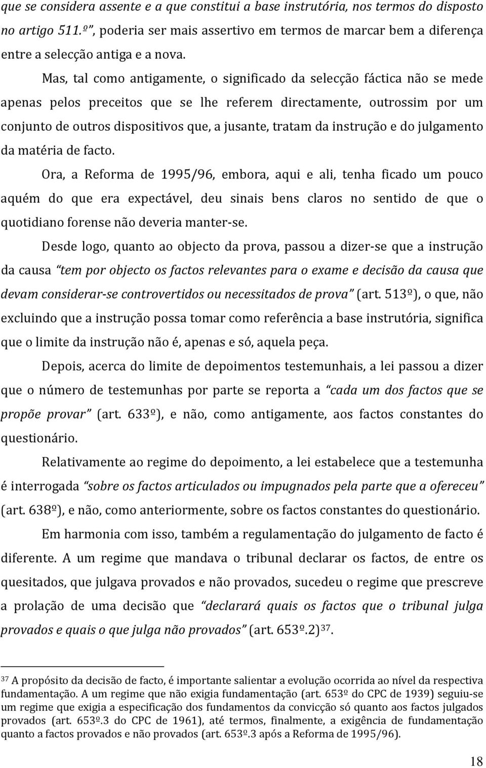 tratam da instrução e do julgamento da matéria de facto.