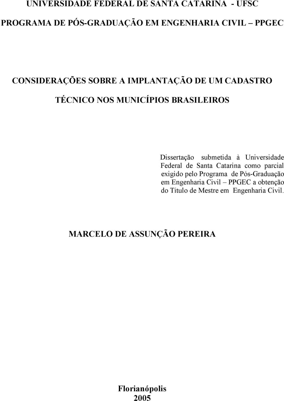 à Universidade Federal de Santa Catarina como parcial exigido pelo Programa de Pós-Graduação em