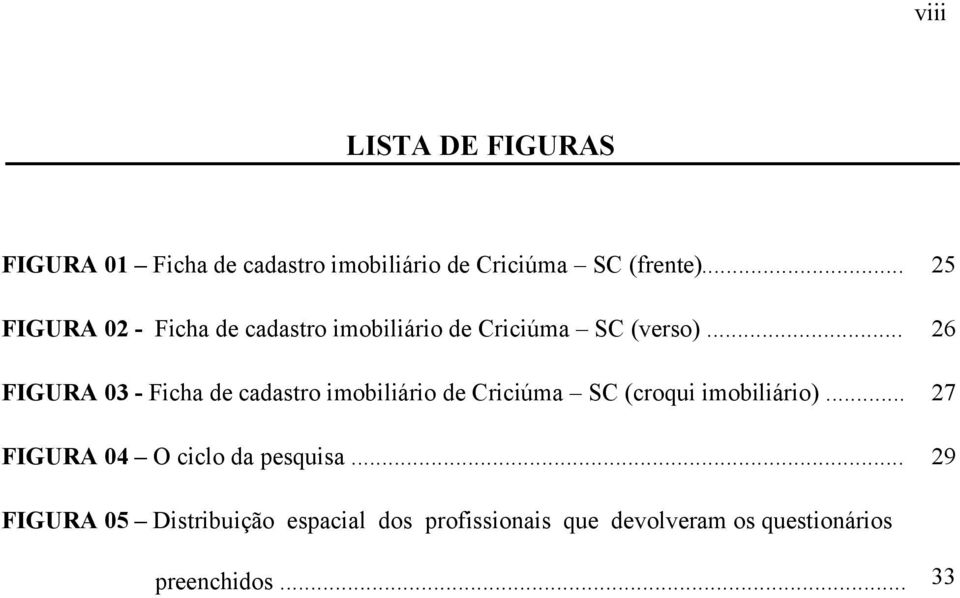 .. 26 FIGURA 03 - Ficha de cadastro imobiliário de Criciúma SC (croqui imobiliário).