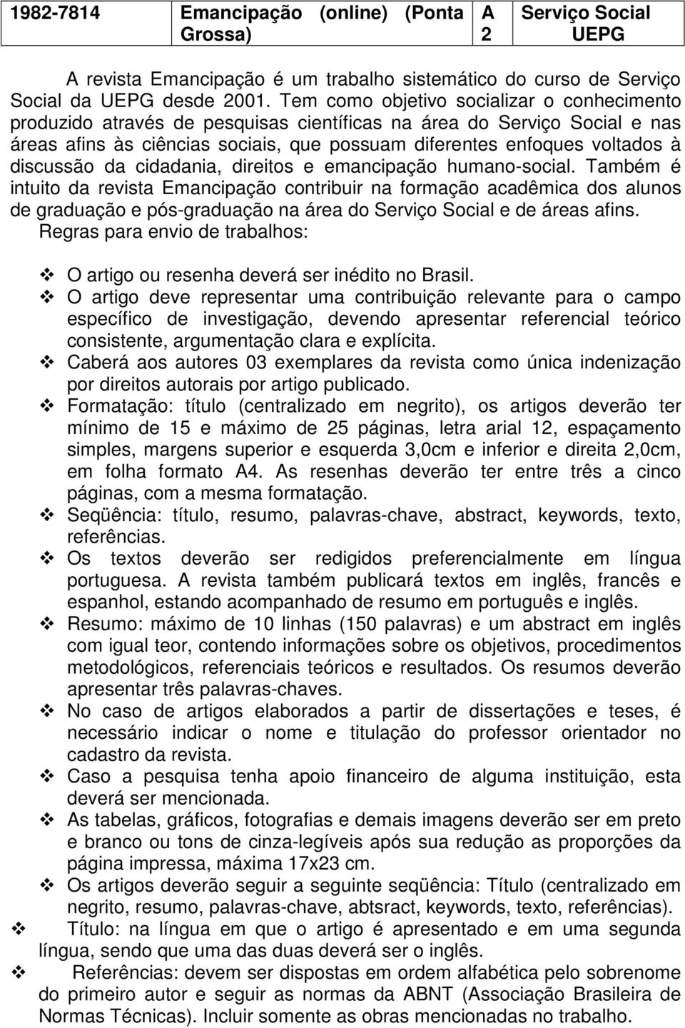 discussão da cidadania, direitos e emancipação humano-social.