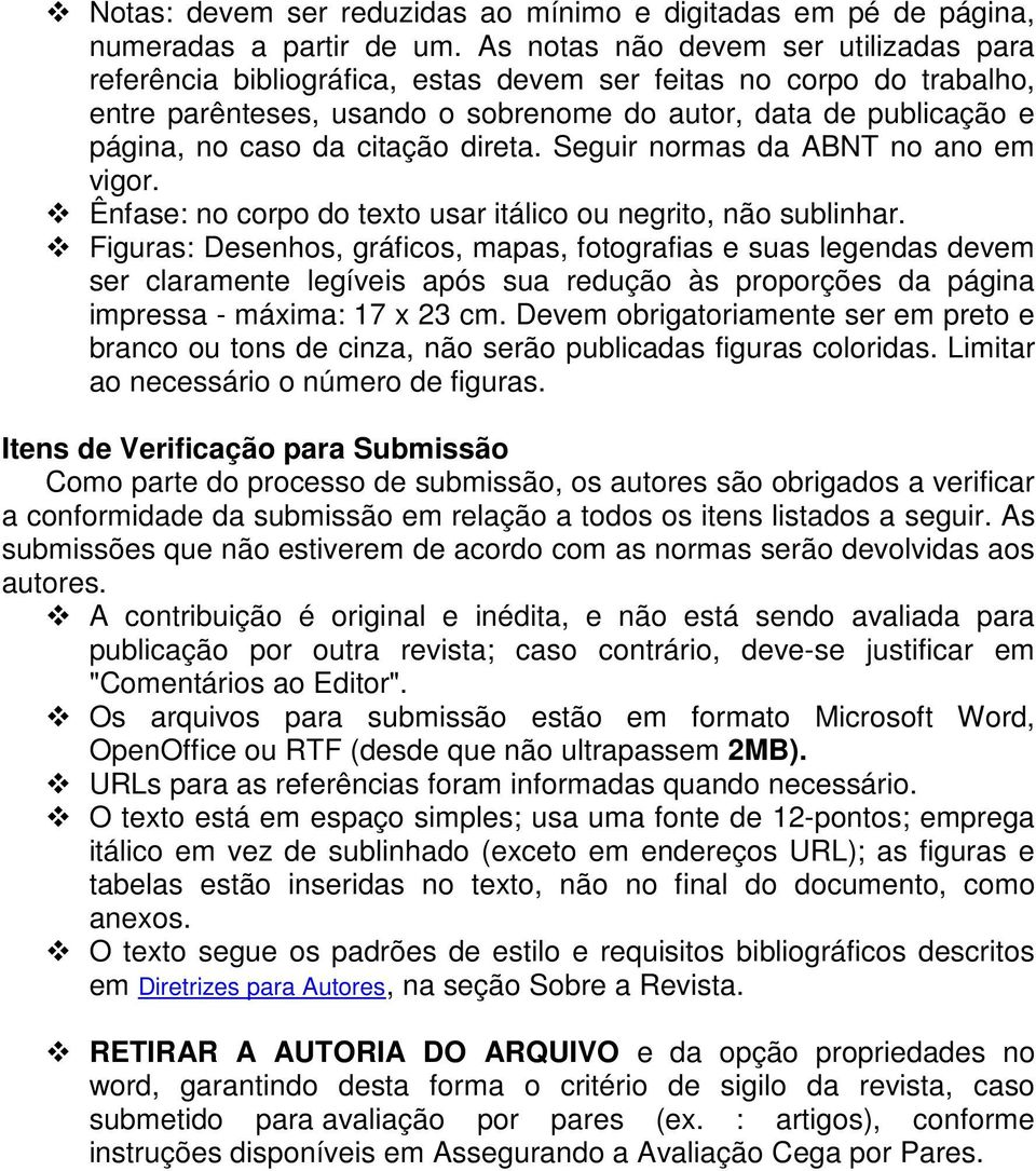 citação direta. Seguir normas da ABNT no ano em vigor. Ênfase: no corpo do texto usar itálico ou negrito, não sublinhar.