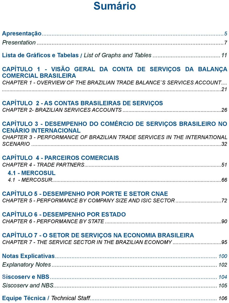 .....21 CAPÍTULO 2 - AS CONTAS BRASILEIRAS DE SERVIÇOS CHAPTER 2- BRAZILIAN SERVICES ACCOUNTS.