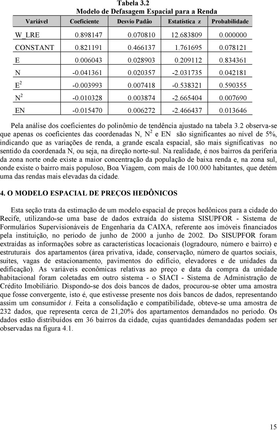 013646 Pela análise dos coeficientes do polinômio de tendência ajustado na tabela 3.