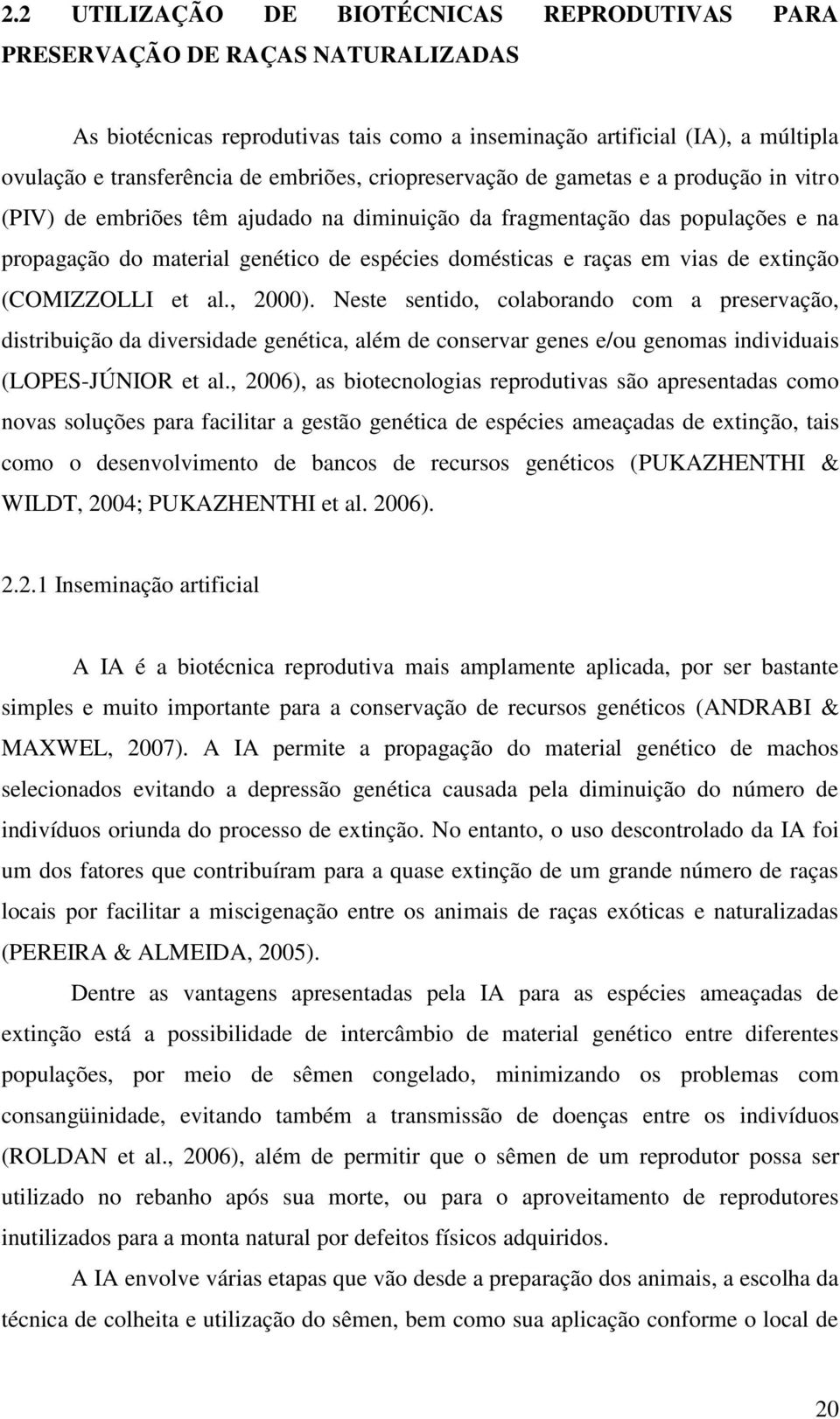 raças em vias de extinção (COMIZZOLLI et al., 2000).