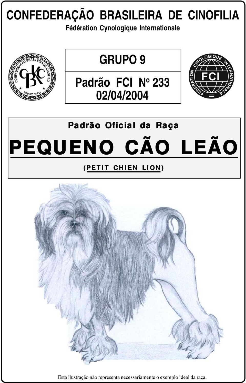 Oficial da Raça PEQUENO CÃO LEÃO (PETIT CHIEN LION) Esta