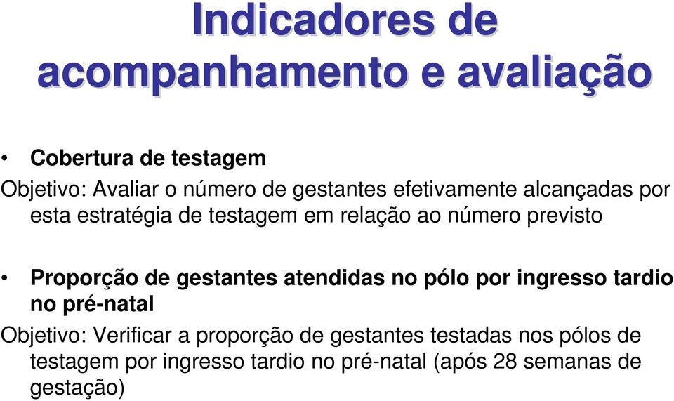 Proporção de gestantes atendidas no pólo por ingresso tardio no pré-natal Objetivo: Verificar a