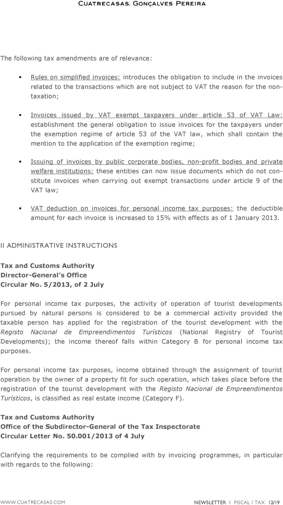 article 53 of the VAT law, which shall contain the mention to the application of the exemption regime; Issuing of invoices by public corporate bodies, non-profit bodies and private welfare