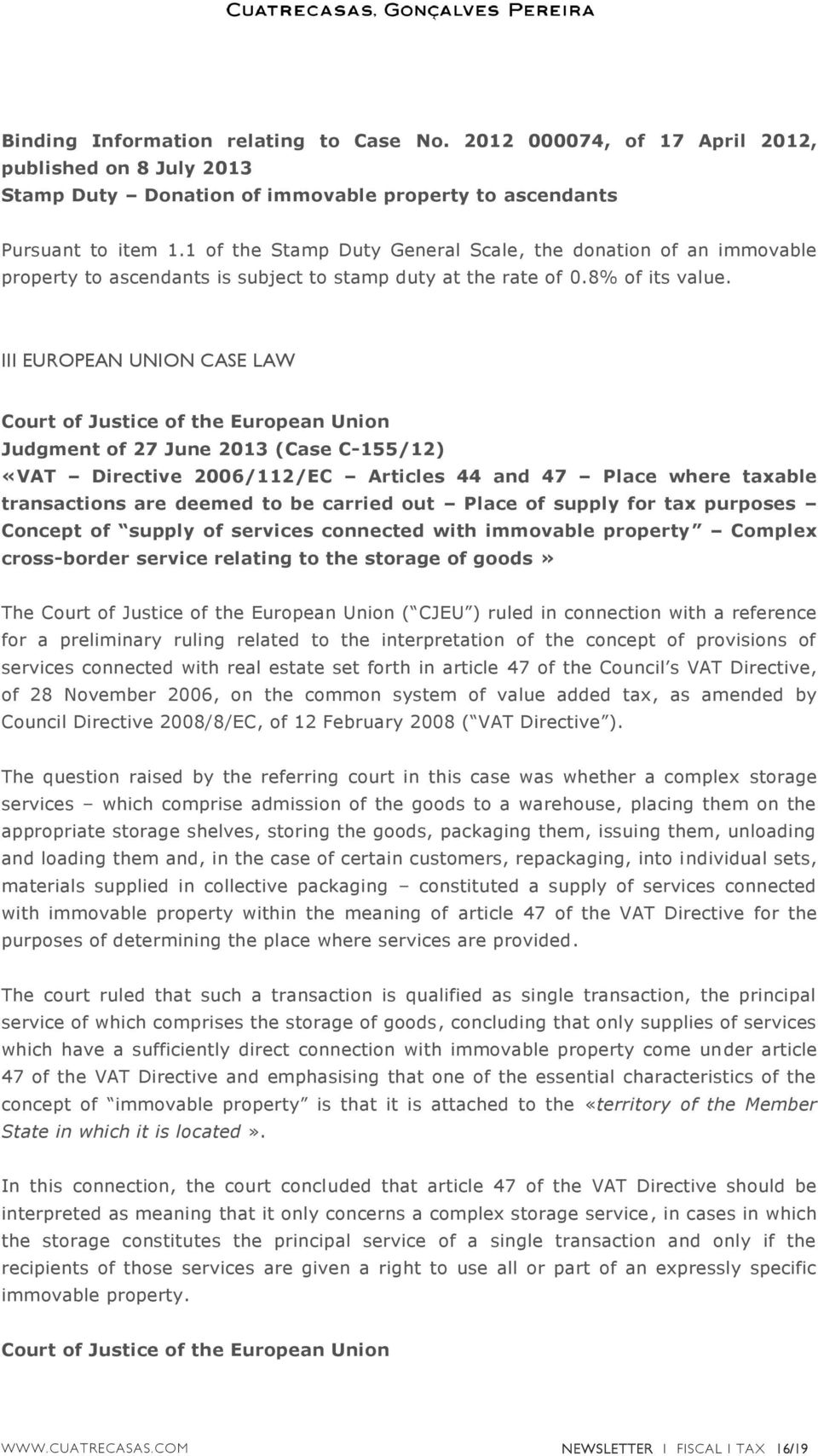 III EUROPEAN UNION CASE LAW Court of Justice of the European Union Judgment of 27 June 2013 (Case C-155/12) «VAT Directive 2006/112/EC Articles 44 and 47 Place where taxable transactions are deemed