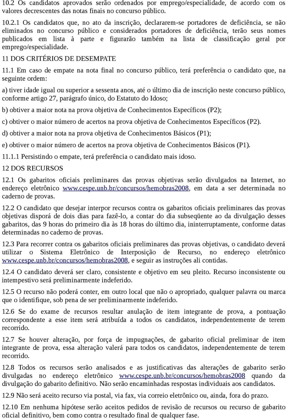 classificação geral por emprego/especialidade. 11 DOS CRITÉRIOS DE DESEMPATE 11.