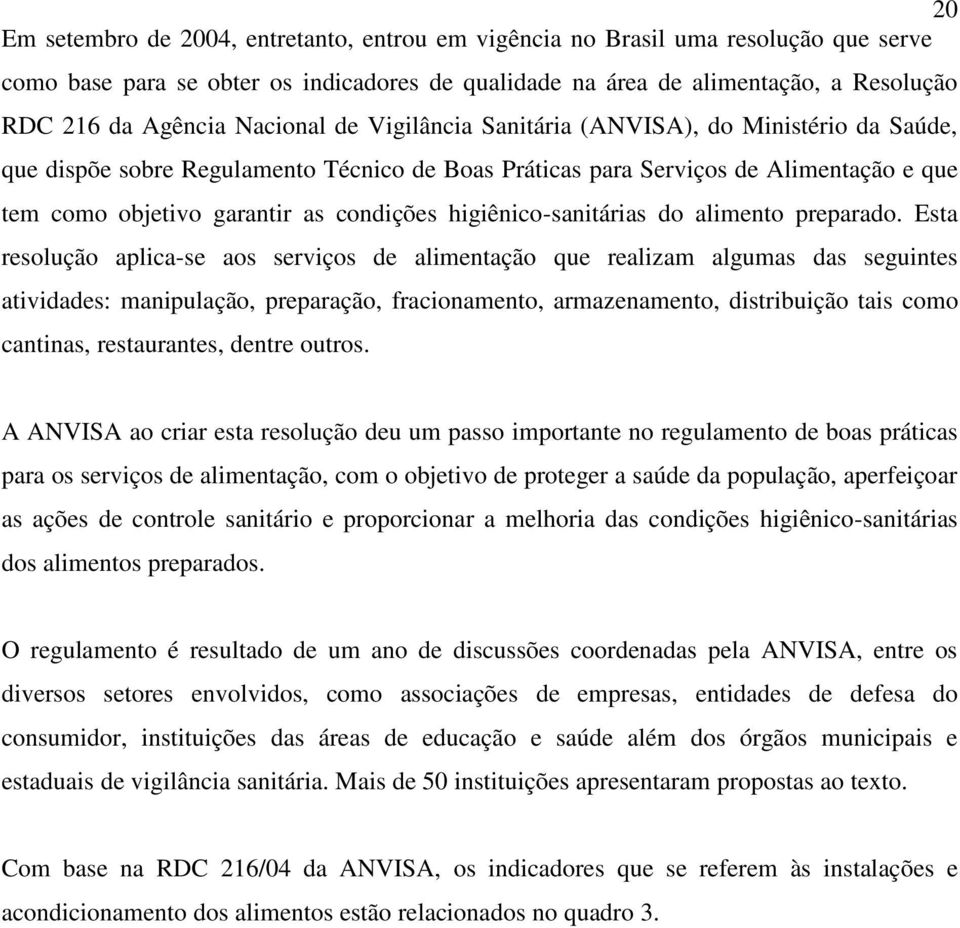 higiênico-sanitárias do alimento preparado.