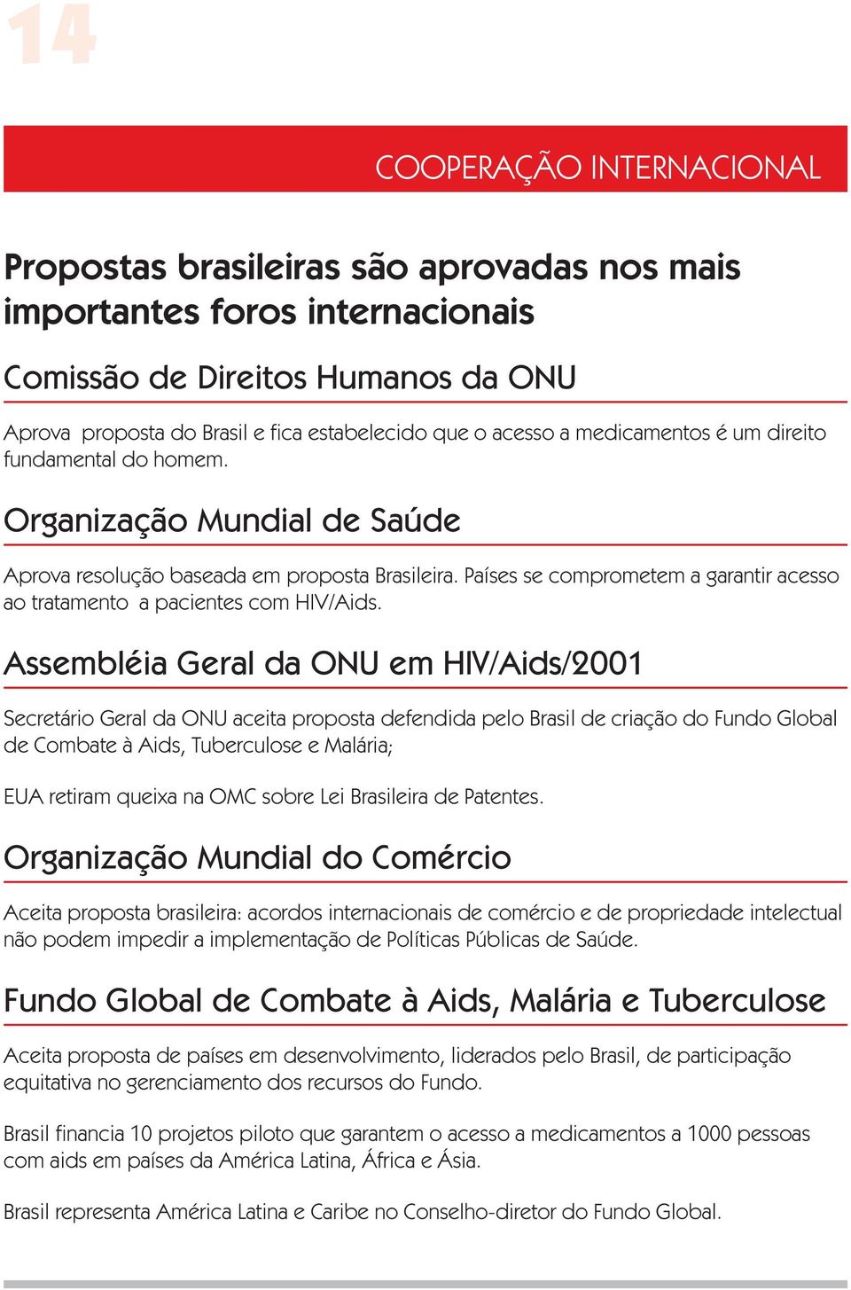 Países se comprometem a garantir acesso ao tratamento a pacientes com HIV/Aids.