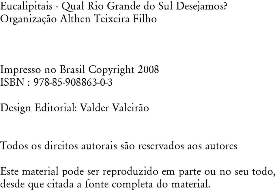 978-85-908863-0-3 Design Editorial: Valder Valeirão Todos os direitos autorais são