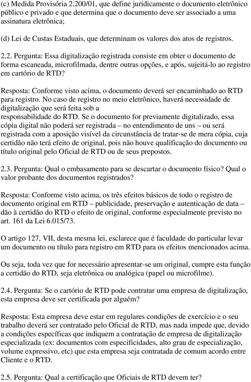 os valores dos atos de registros. 2.