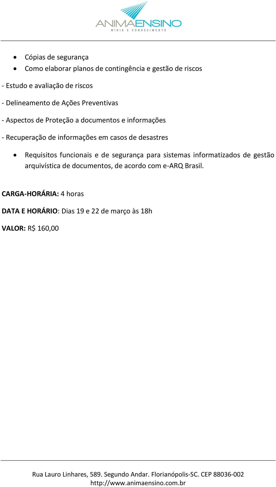 em casos de desastres Requisitos funcionais e de segurança para sistemas informatizados de gestão arquivística de