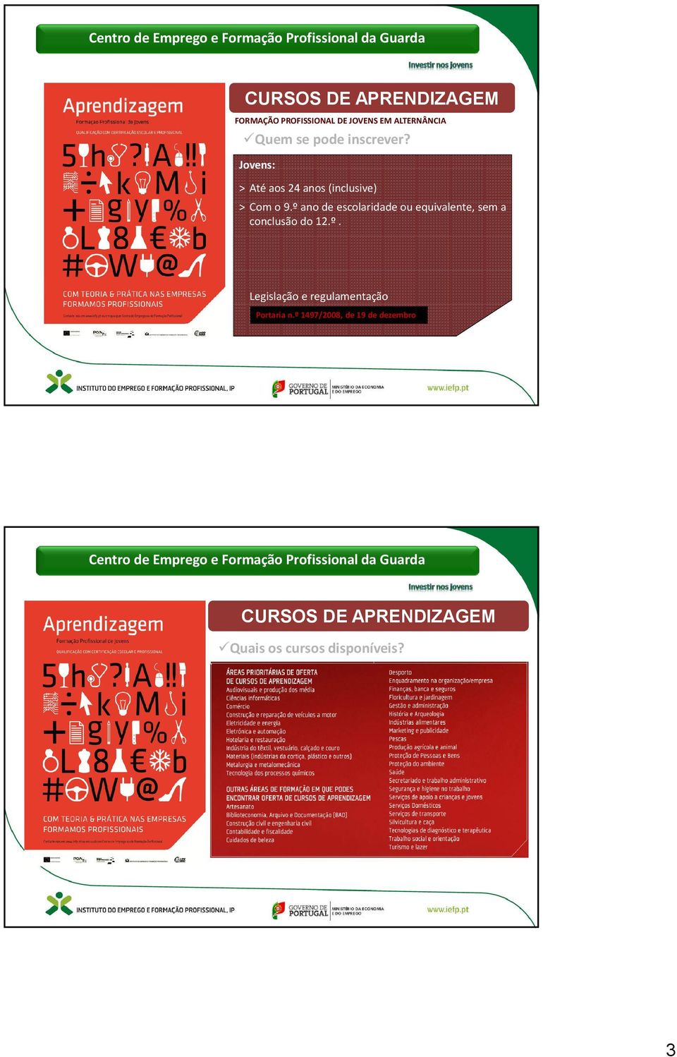 º 1497/2008, de 19 de dezembro CURSOS DE APRENDIZAGEM Quais os cursos disponíveis?