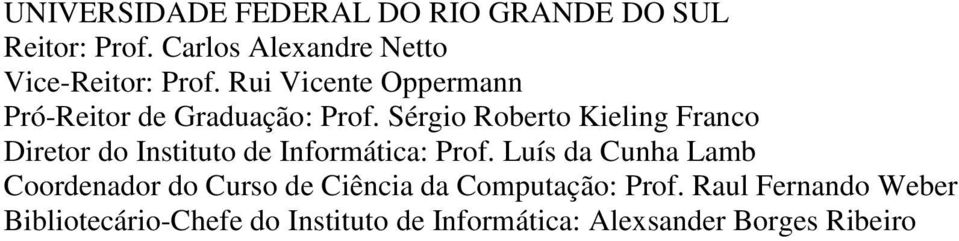 Sérgio Roberto Kieling Franco Diretor do Instituto de Informática: Prof.