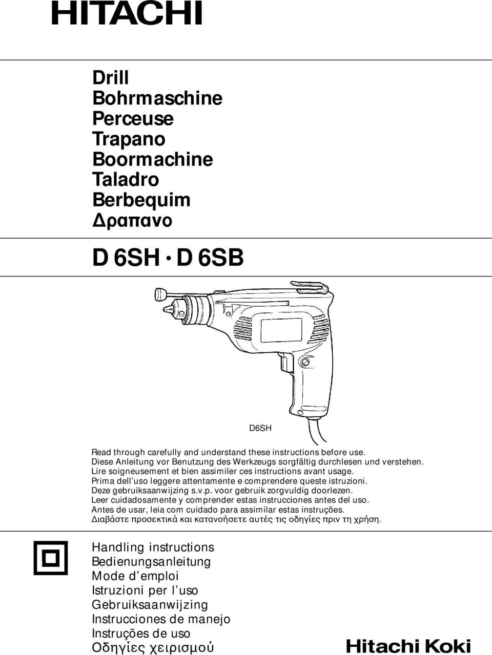 Prima dell uso leggere attentamente e comprendere queste istruzioni. Deze gebruiksaanwijzing s.v.p. voor gebruik zorgvuldig doorlezen.