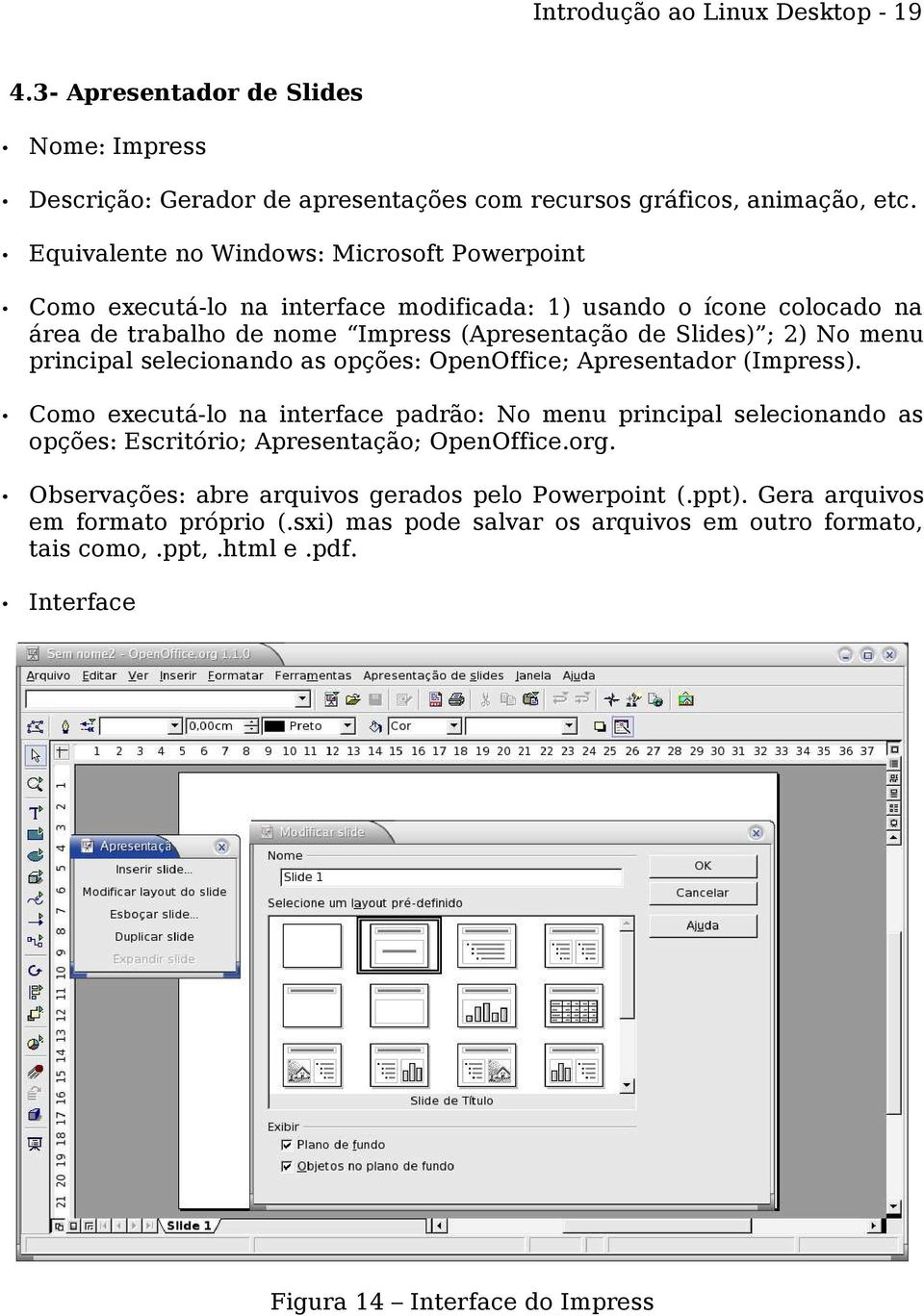 menu principal selecionando as opções: OpenOffice; Apresentador (Impress).