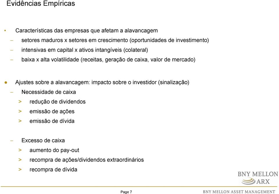 mercado) Ajustes sobre a alavancagem: impacto sobre o investidor (sinalização) Necessidade de caixa > redução de dividendos > emissão