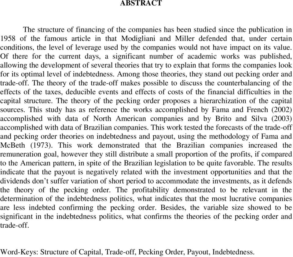 Of there for the current days, a significant number of academic works was published, allowing the development of several theories that try to explain that forms the companies look for its optimal