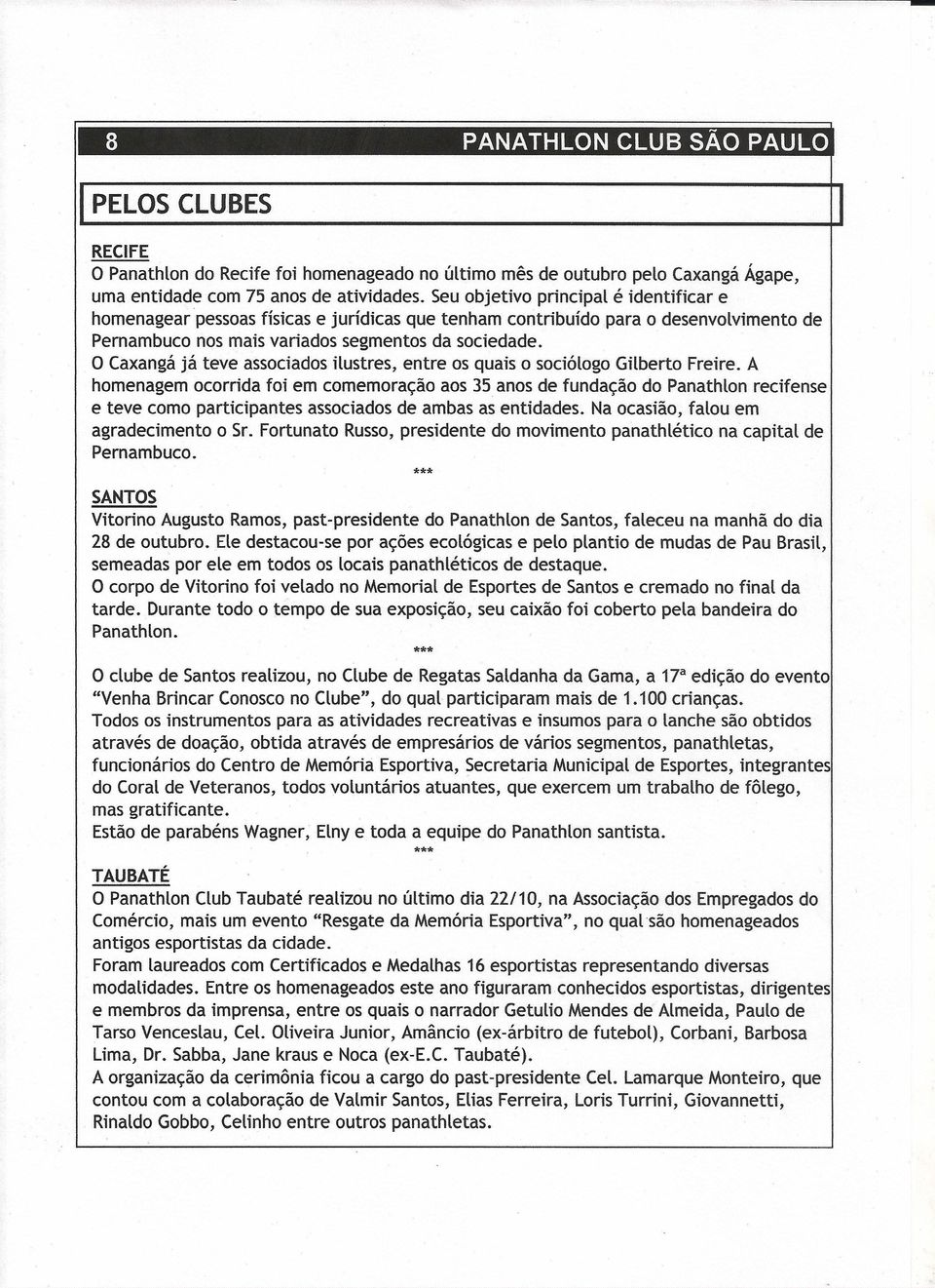 O Caxangá já teve associados ilustres, entre os quais o sociólogo Gilberto Freire.