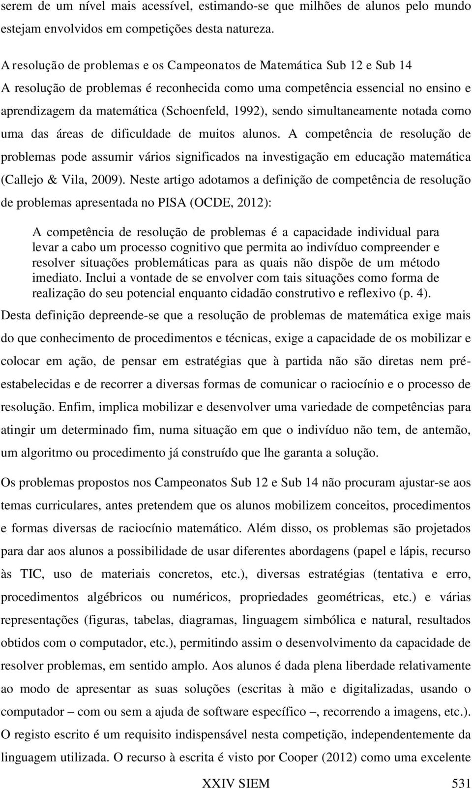 1992), sendo simultaneamente notada como uma das áreas de dificuldade de muitos alunos.