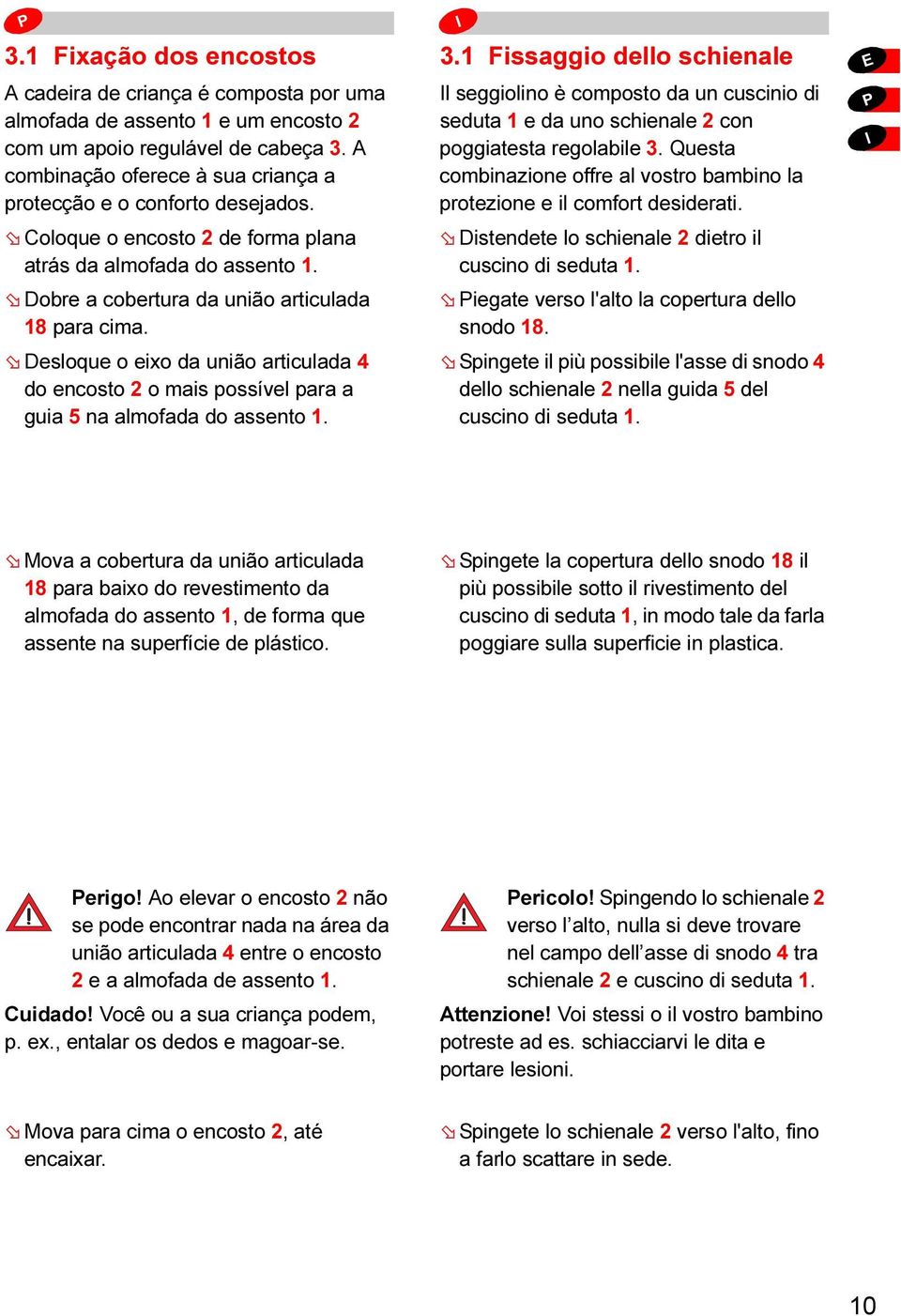 Desloque o eixo da união articulada 4 do encosto 2 o mais possível para a guia 5 na almofada do assento 1. 3.