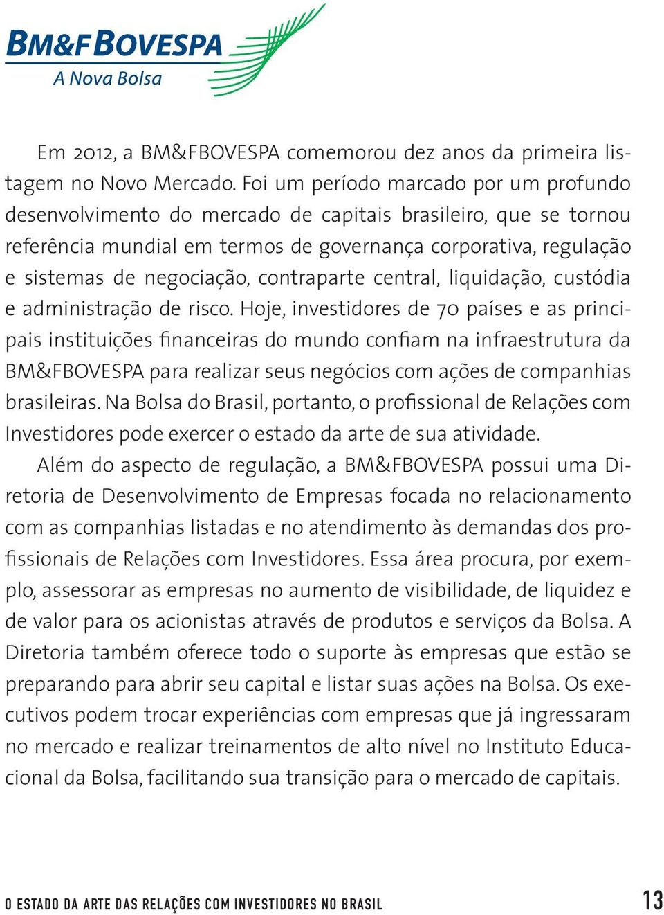 contraparte central, liquidação, custódia e administração de risco.