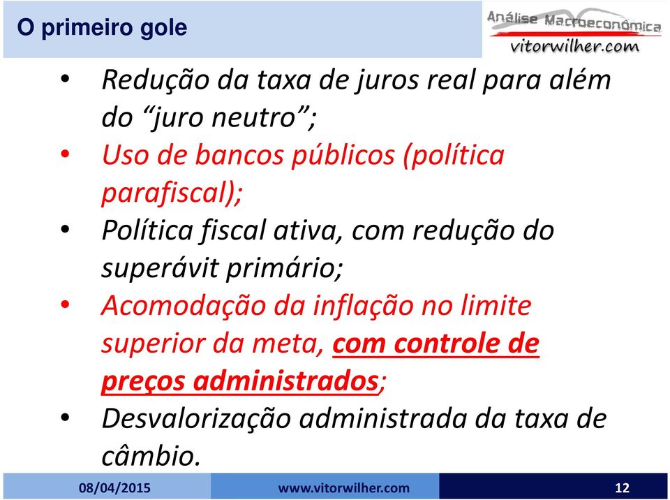 do superávit primário; Acomodação da inflação no limite superior da meta, com