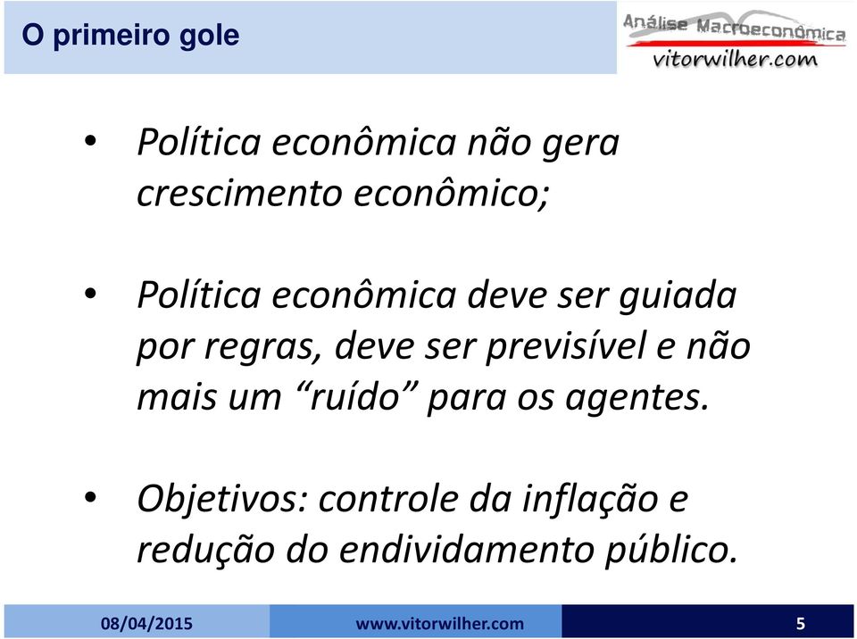 deve ser previsível e não mais um ruído para os agentes.