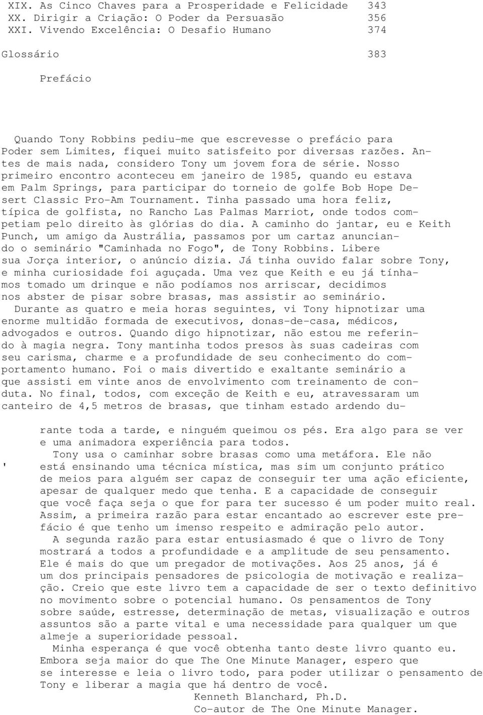 Antes de mais nada, considero Tony um jovem fora de série.