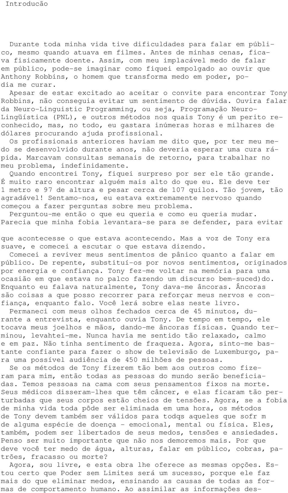 Apesar de estar excitado ao aceitar o convite para encontrar Tony Robbins, não conseguia evitar um sentimento de dúvida.