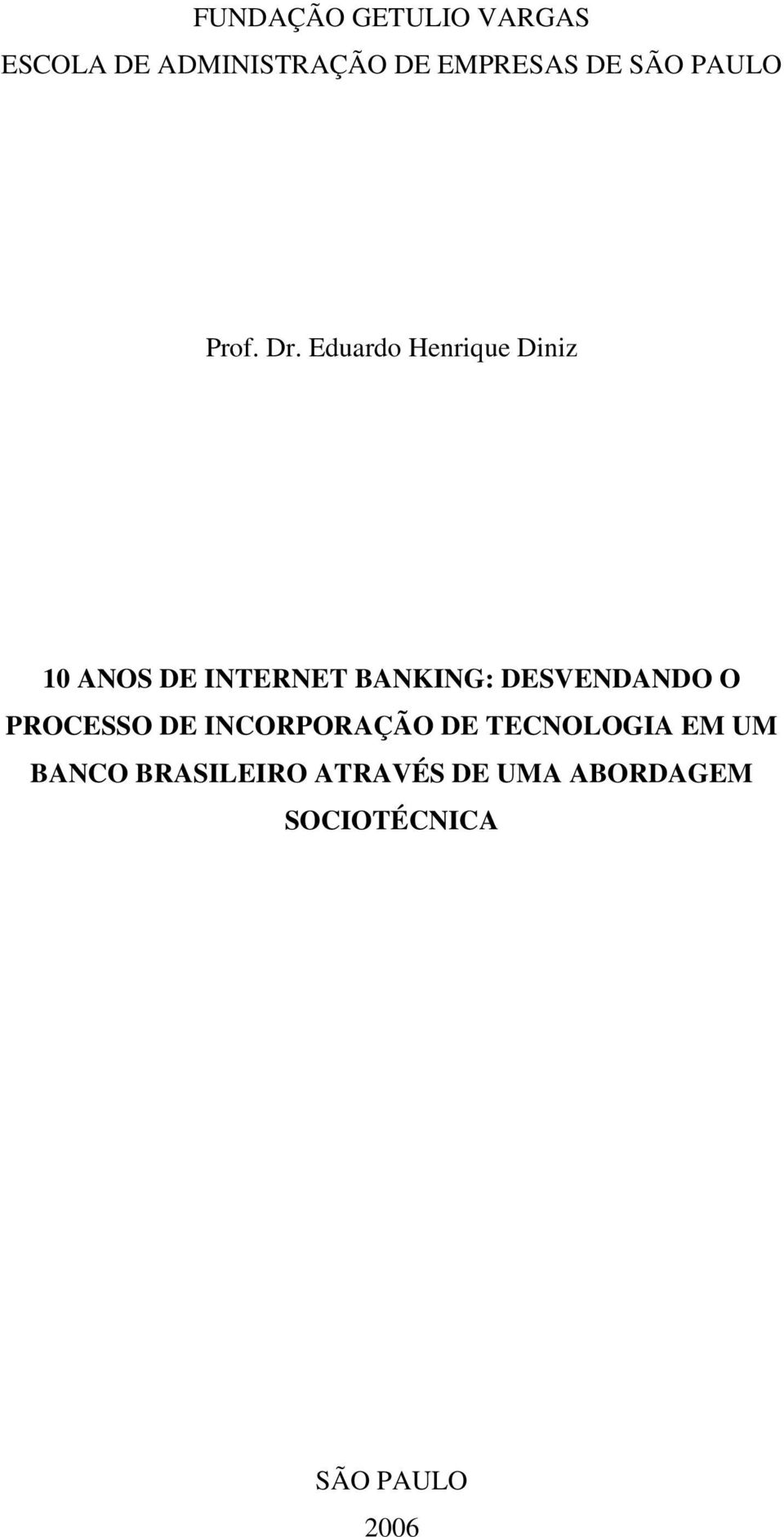 Eduardo Henrique Diniz 10 ANOS DE INTERNET BANKING: DESVENDANDO O