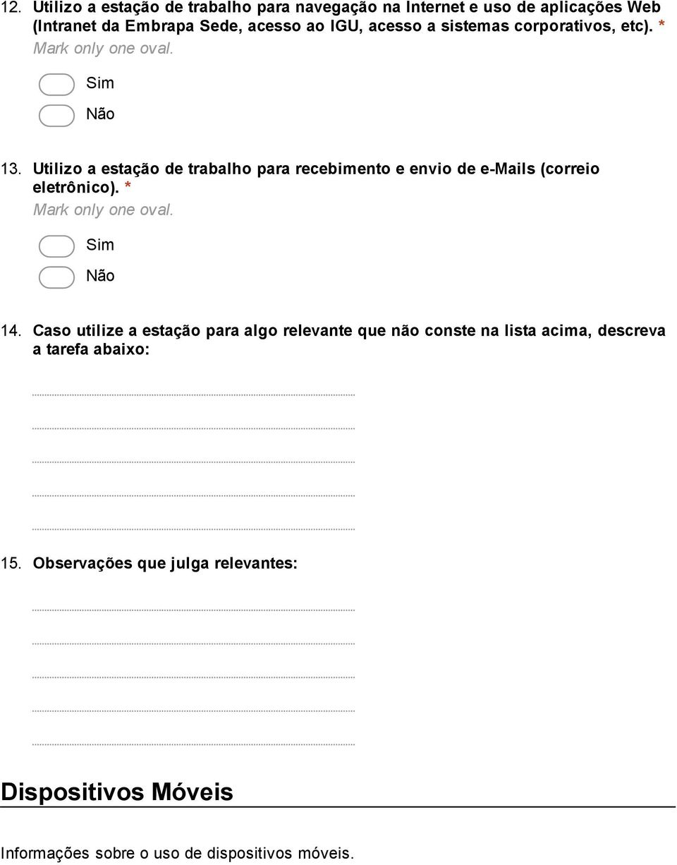 Utilizo a estação de trabalho para recebimento e envio de e Mails (correio eletrônico). * 14.