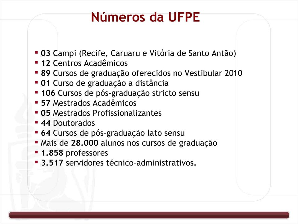 stricto sensu 57 Mestrados Acadêmicos 05 Mestrados Profissionalizantes 44 Doutorados 64 Cursos de