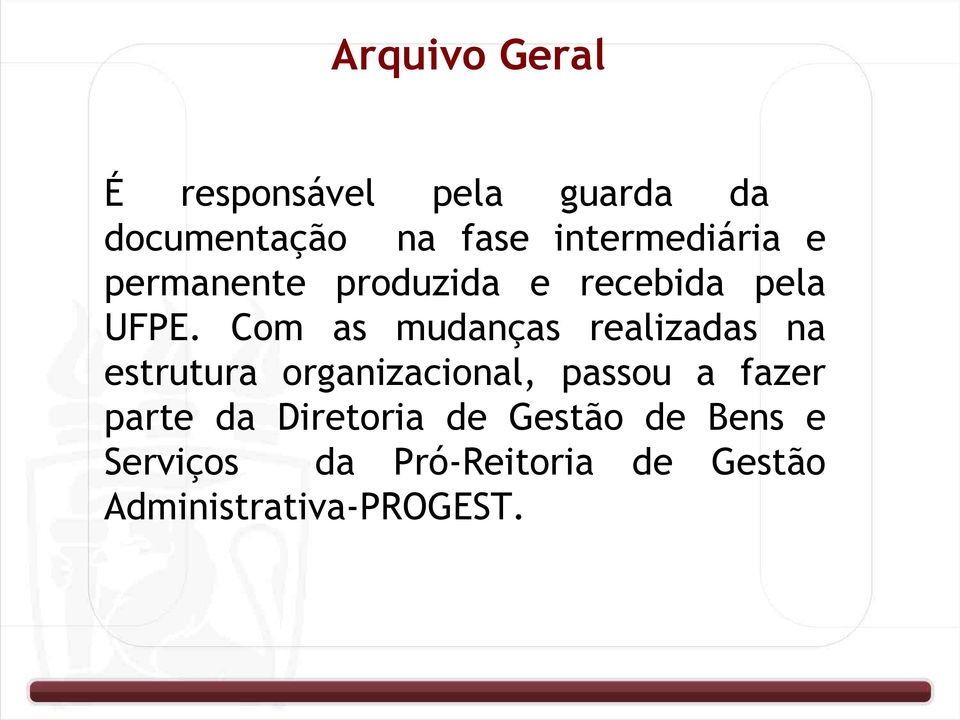 Com as mudanças realizadas na estrutura organizacional, passou a fazer