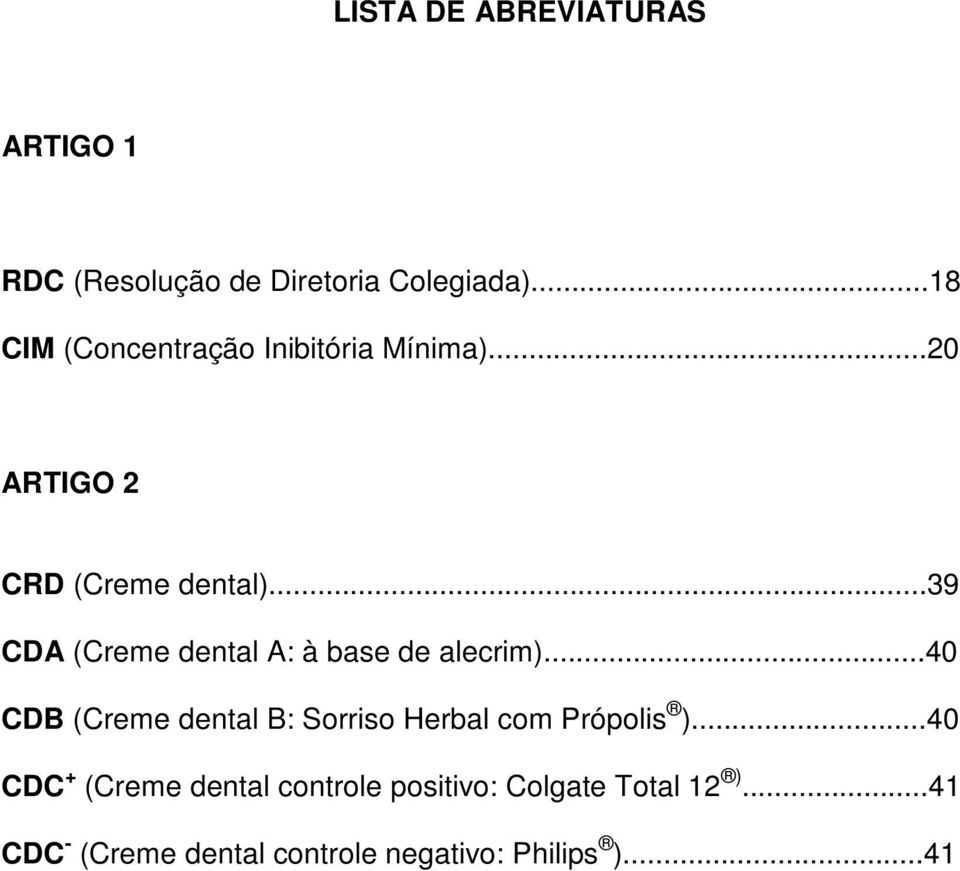 ..39 CDA (Creme dental A: à base de alecrim).