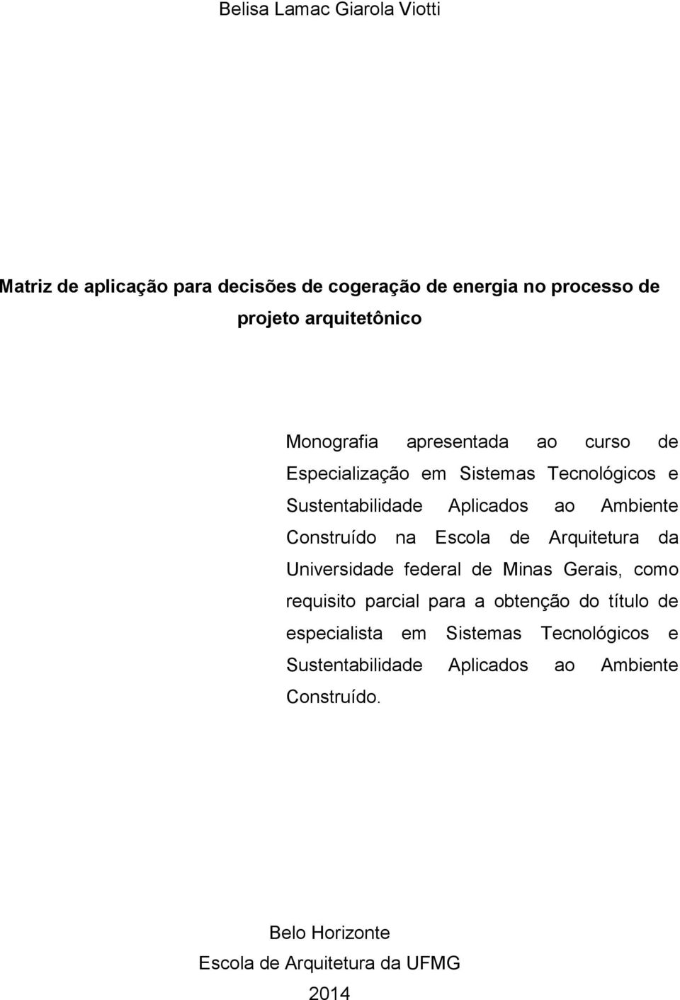 na Escola de Arquitetura da Universidade federal de Minas Gerais, como requisito parcial para a obtenção do título de