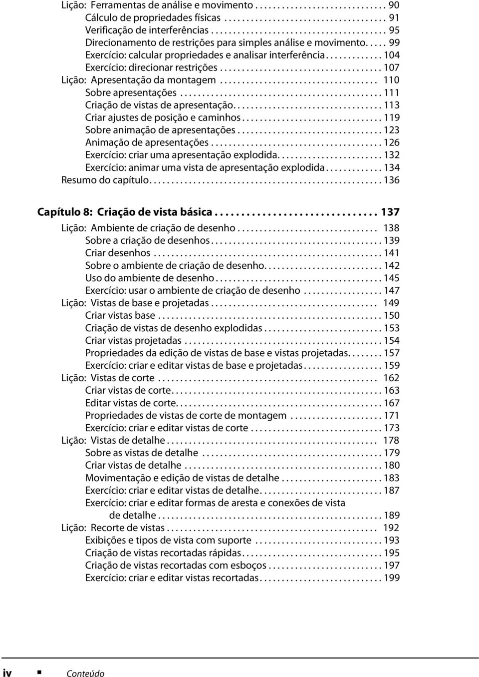 ............ 104 Exercício: direcionar restrições..................................... 107 Lição: Apresentação da montagem.................................... 110 Sobre apresentações.