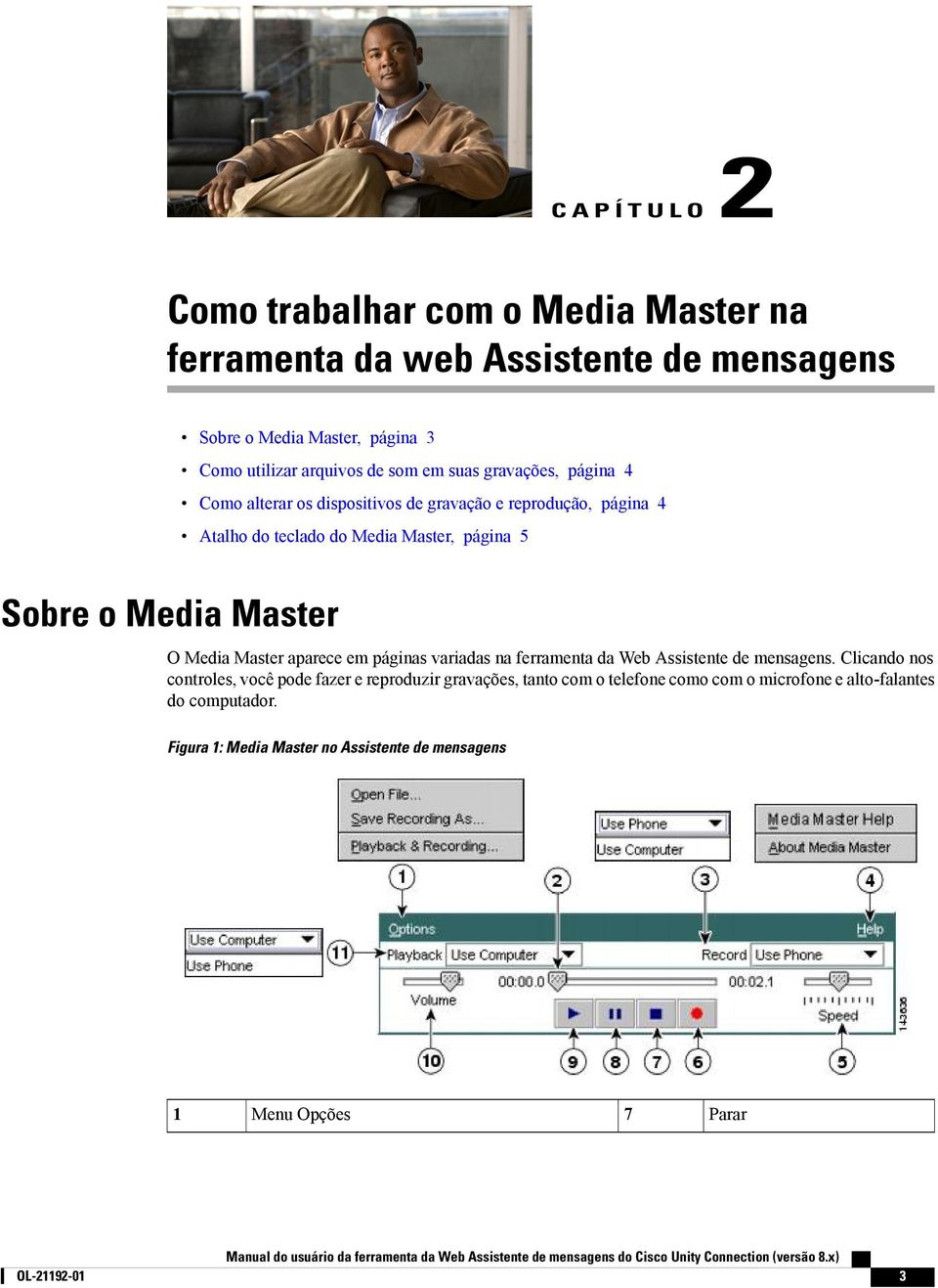 O Media Master aparece em páginas variadas na ferramenta da Web Assistente de mensagens.