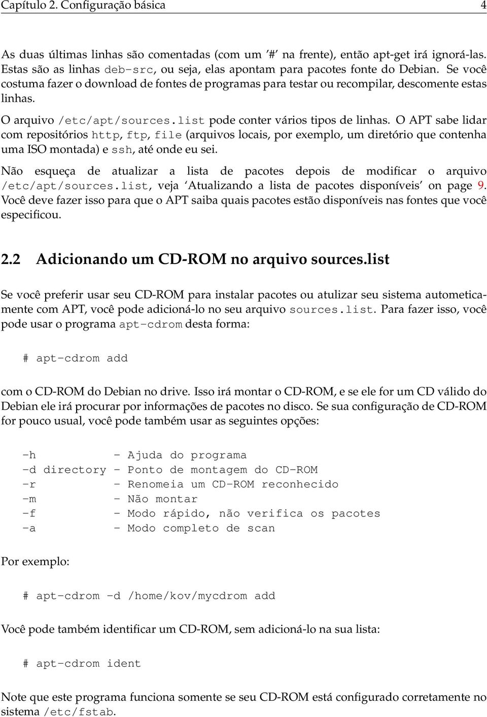 O arquivo /etc/apt/sources.list pode conter vários tipos de linhas.