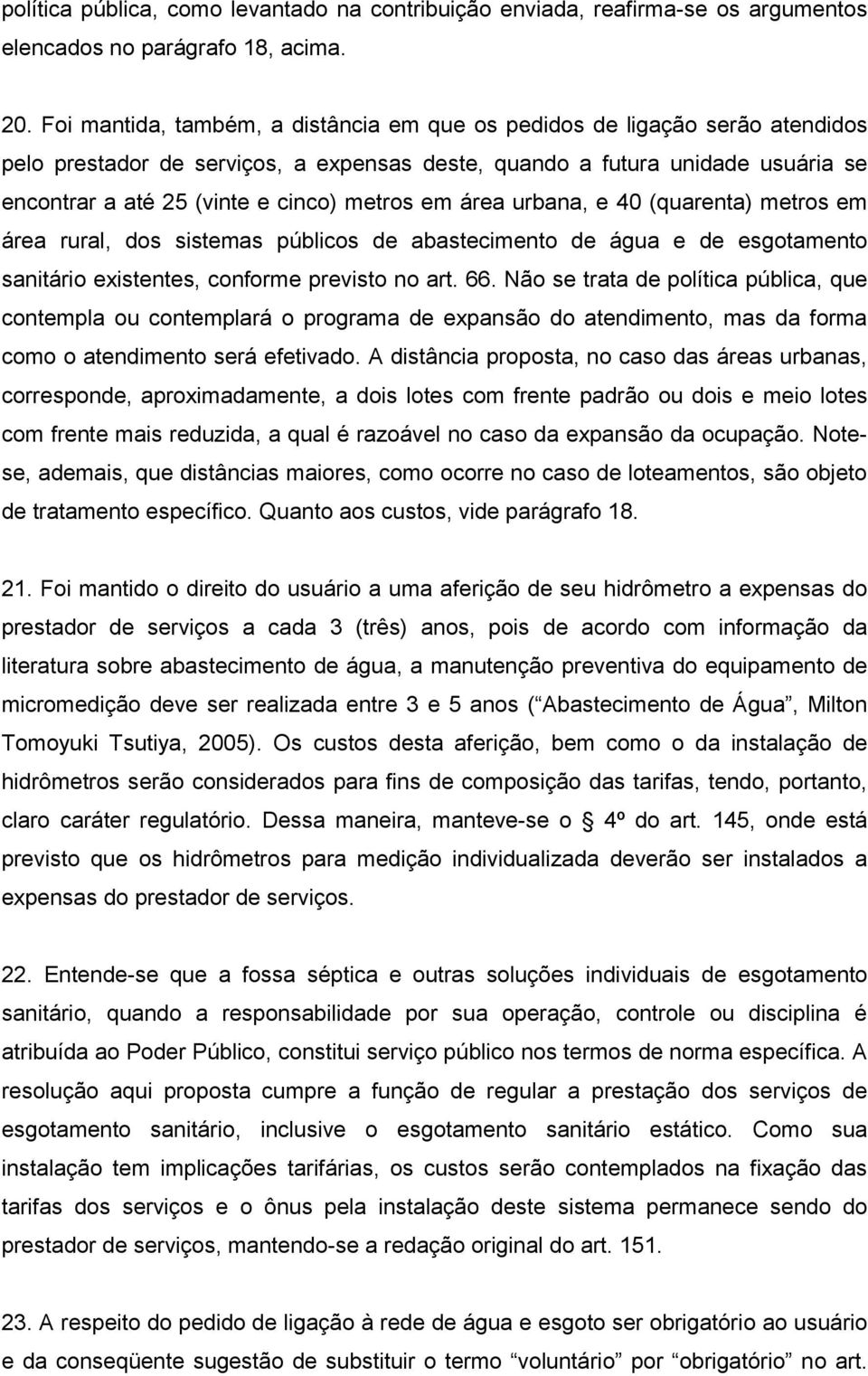 metros em área urbana, e 40 (quarenta) metros em área rural, dos sistemas públicos de abastecimento de água e de esgotamento sanitário existentes, conforme previsto no art. 66.