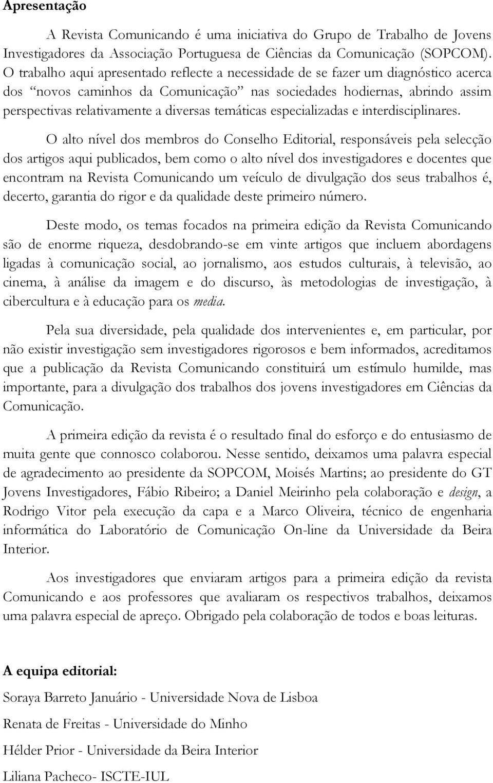 temáticas especializadas e interdisciplinares.