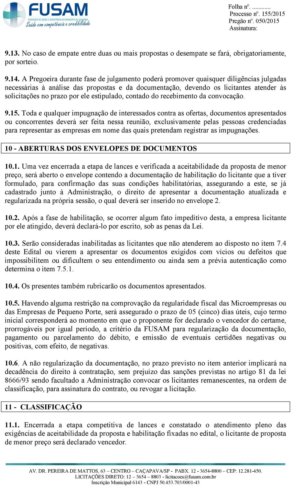 ele estipulado, contado do recebimento da convocação. 9.15.