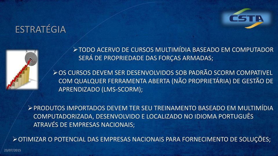 QUALQUER FERRAMENTA ABERTA (NÃO PROPRIETÁRIA) DE GESTÃO DE APRENDIZADO (LMS-SCORM); PRODUTOS IMPORTADOS DEVEM TER SEU