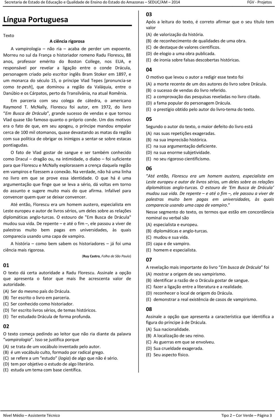 escritor inglês Bram Stoker em 1897, e um monarca do século 15, o príncipe Vlad Tepes [pronuncia-se como te-pesh], que dominou a região da Valáquia, entre o Danúbio e os Cárpatos, perto da