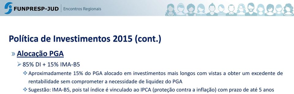 investimentos mais longos com vistas a obter um excedente de rentabilidade sem