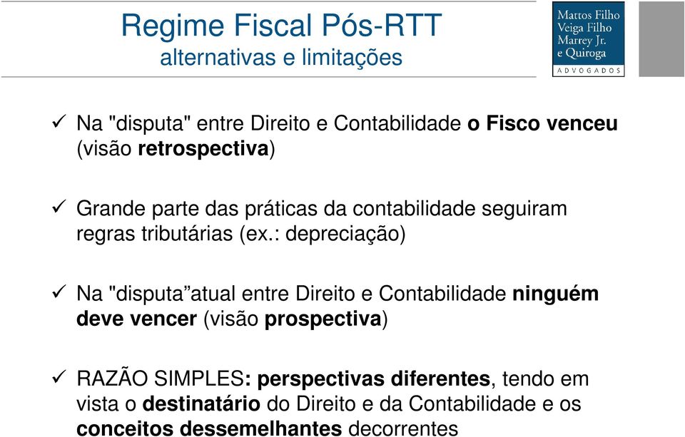 : depreciação) Na "disputa atual entre Direito e Contabilidade ninguém deve vencer (visão