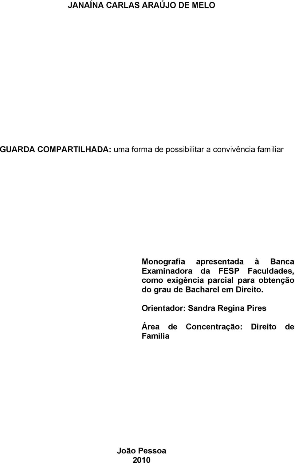 Faculdades, como exigência parcial para obtenção do grau de Bacharel em Direito.